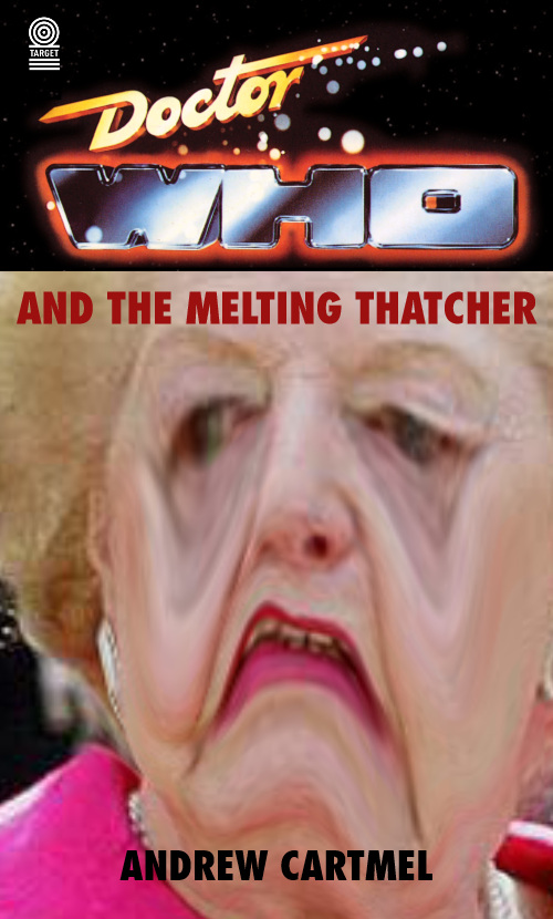 Doctor Who and the MELTING THATCHER.jpg